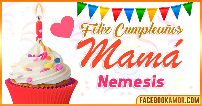 Feliz Cumpleaños Mamá Nemesis