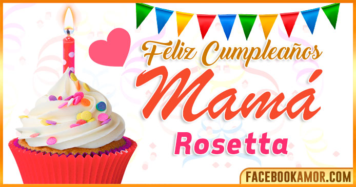 Feliz Cumpleaños Mamá Rosetta