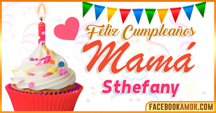 Feliz Cumpleaños Mamá Sthefany