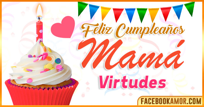 Feliz Cumpleaños Mamá Virtudes