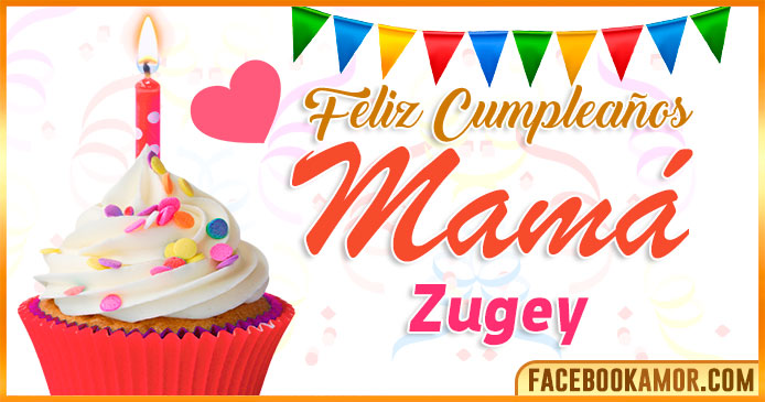 Feliz Cumpleaños Mamá Zugey