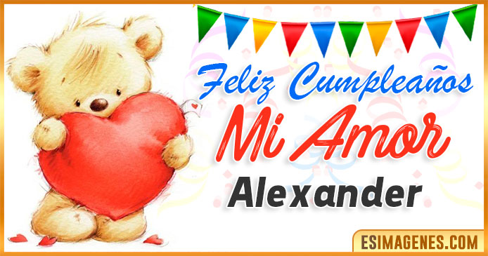 Feliz cumpleaños mi Amor Alexander