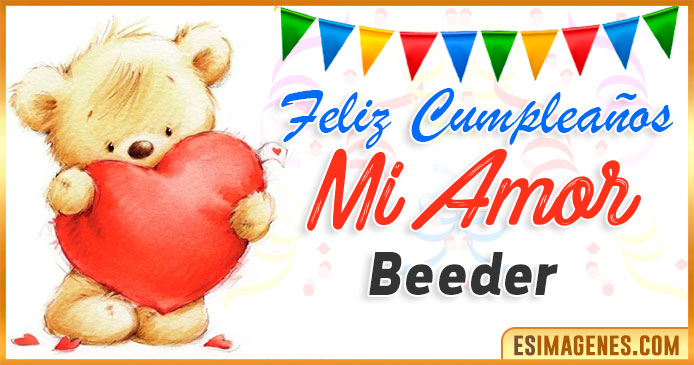 Feliz cumpleaños mi Amor Beeder