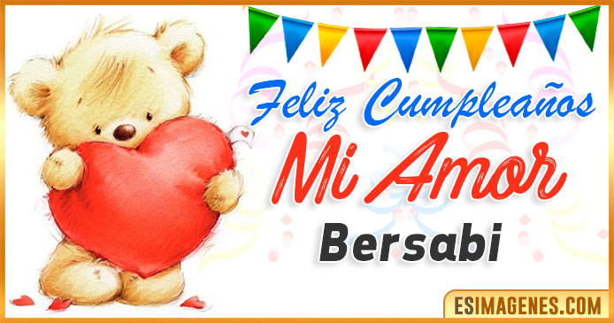 Feliz cumpleaños mi Amor Bersabi