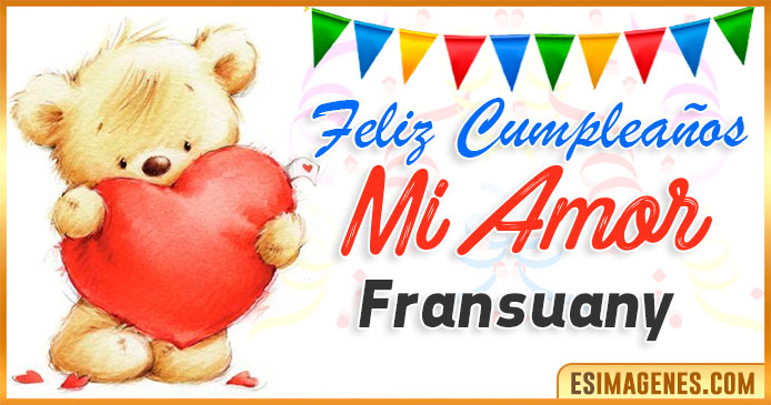 Feliz cumpleaños mi Amor Fransuany