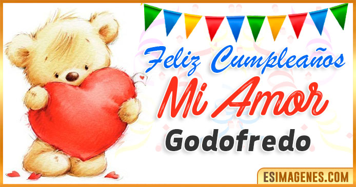 Feliz cumpleaños mi Amor Godofredo