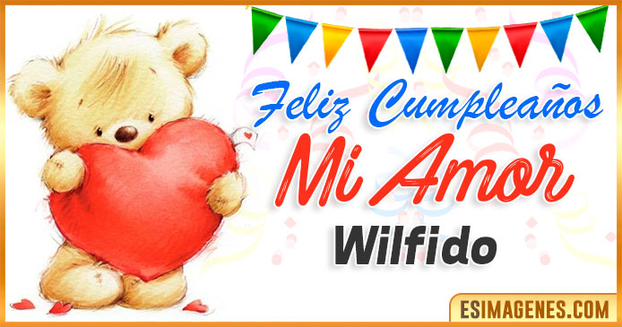 Feliz cumpleaños mi Amor Wilfido