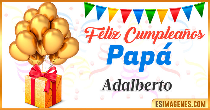 Feliz Cumpleaños Papá Adalberto