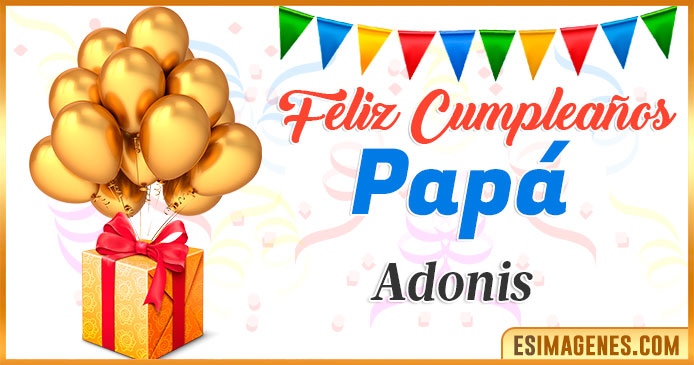 Feliz Cumpleaños Papá Adonis