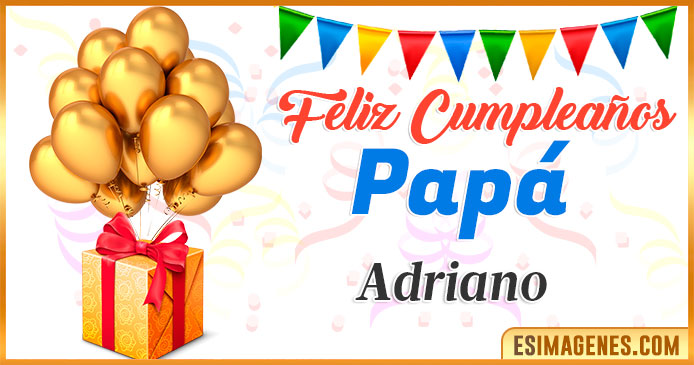 Feliz Cumpleaños Papá Adriano