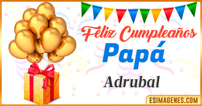 Feliz Cumpleaños Papá Adrubal