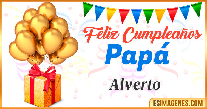 Feliz Cumpleaños Papá Alverto