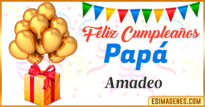 Feliz Cumpleaños Papá Amadeo