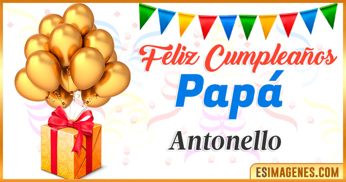 Feliz Cumpleaños Papá Antonello