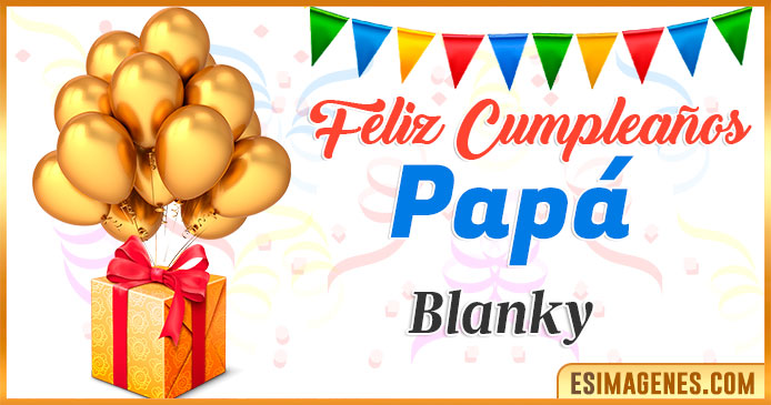 Feliz Cumpleaños Papá Blanky