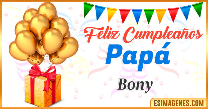 Feliz Cumpleaños Papá Bony