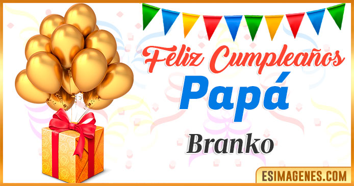 Feliz Cumpleaños Papá Branko
