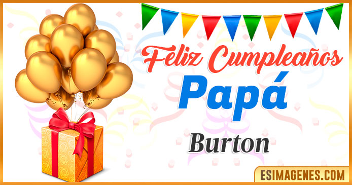 Feliz Cumpleaños Papá Burton