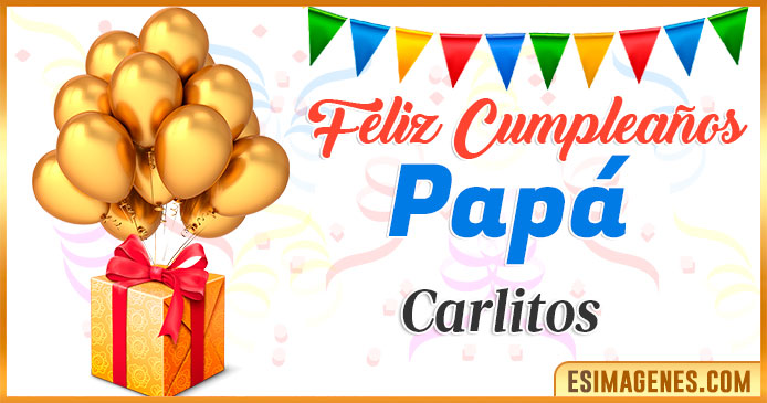 Feliz Cumpleaños Papá Carlitos