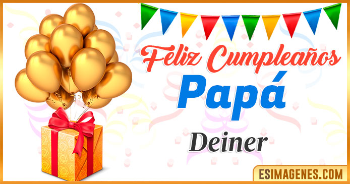 Feliz Cumpleaños Papá Deiner
