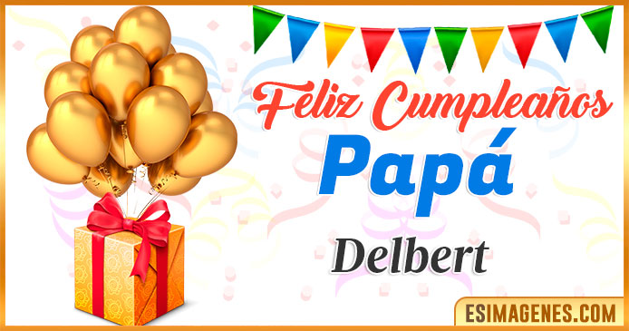 Feliz Cumpleaños Papá Delbert
