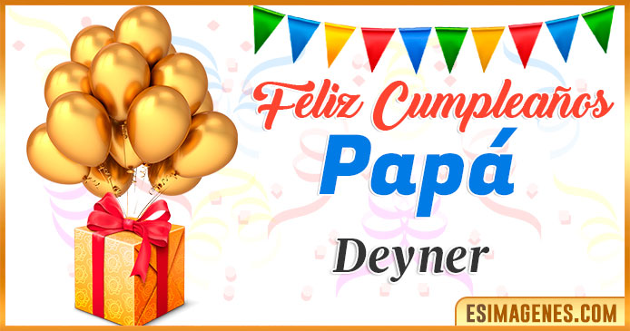 Feliz Cumpleaños Papá Deyner