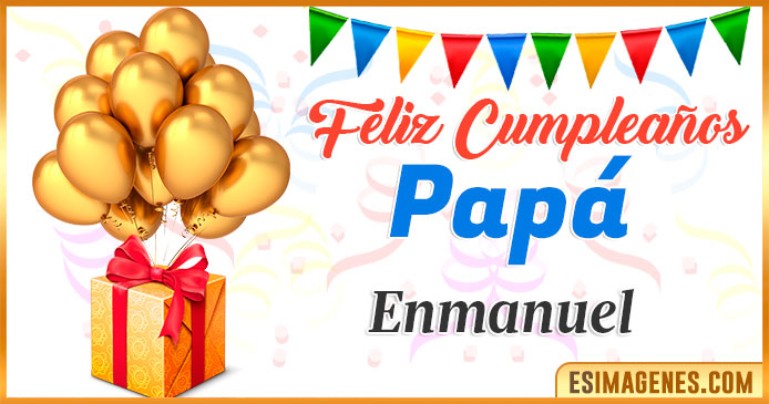 Feliz Cumpleaños Papá Enmanuel