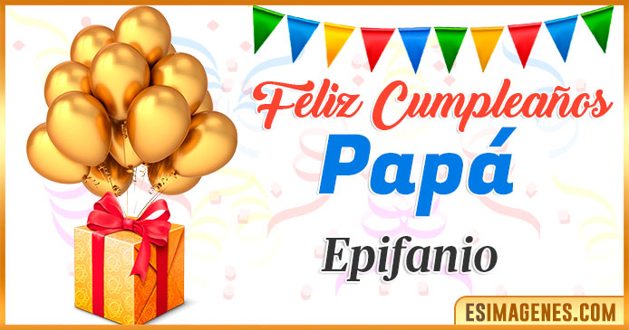 Feliz Cumpleaños Papá Epifanio