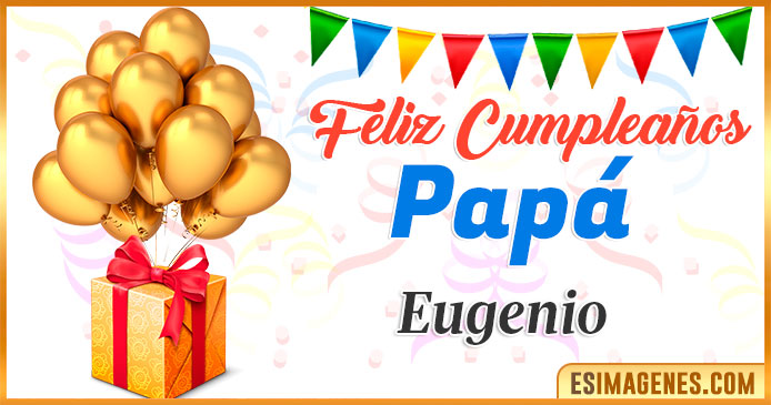 Feliz Cumpleaños Papá Eugenio