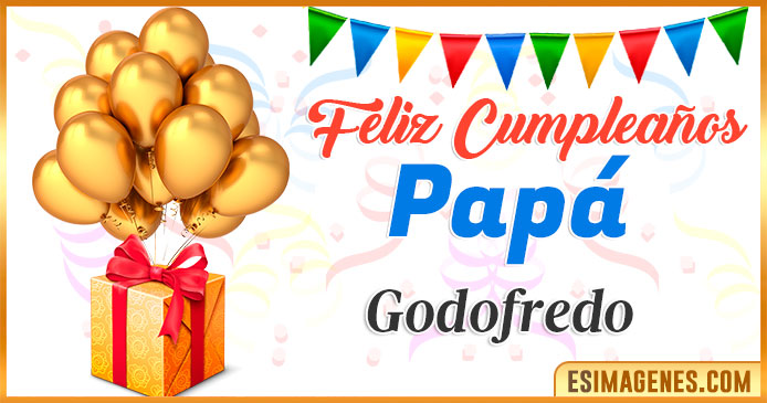 Feliz Cumpleaños Papá Godofredo