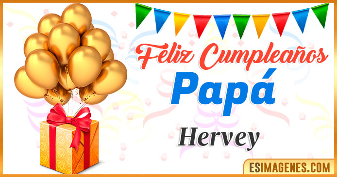 Feliz Cumpleaños Papá Hervey
