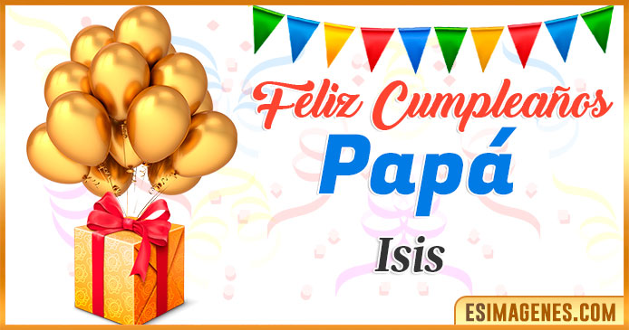 Feliz Cumpleaños Papá Isis