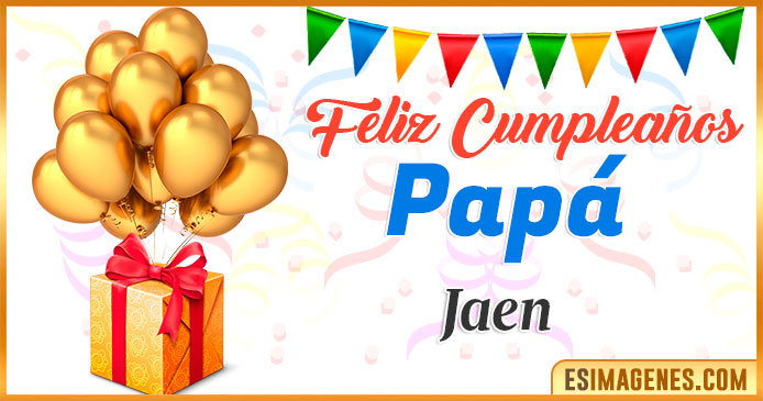 Feliz Cumpleaños Papá Jaen