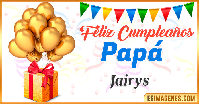 Feliz Cumpleaños Papá Jairys