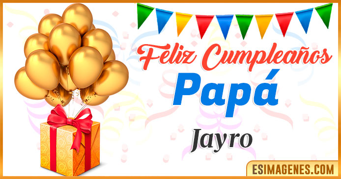 Feliz Cumpleaños Papá Jayro