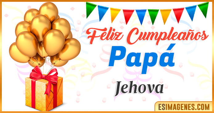 Feliz Cumpleaños Papá Jehova