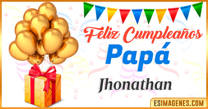 Feliz Cumpleaños Papá Jhonathan