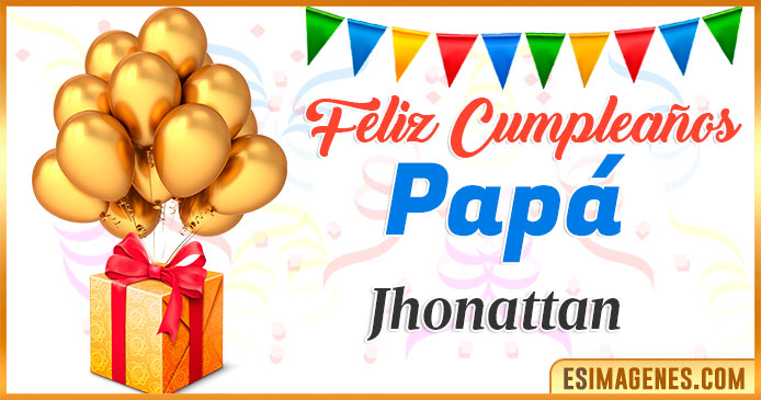Feliz Cumpleaños Papá Jhonattan