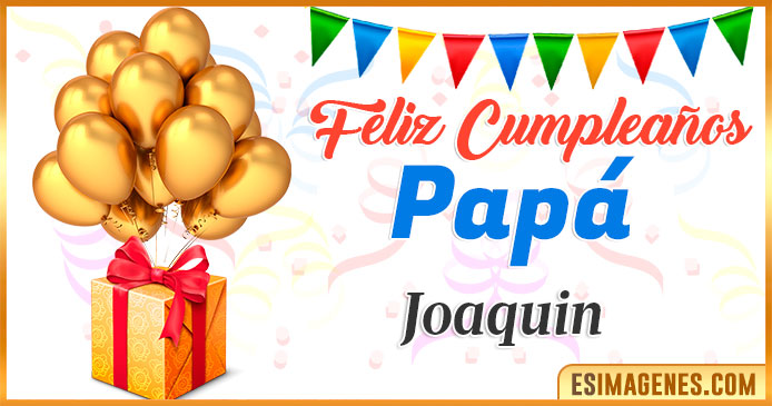 Feliz Cumpleaños Papá Joaquin