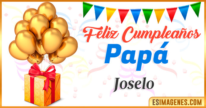 Feliz Cumpleaños Papá Joselo