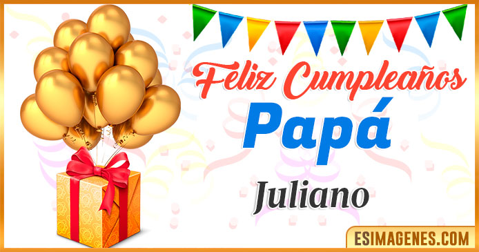 Feliz Cumpleaños Papá Juliano