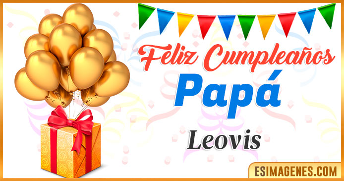 Feliz Cumpleaños Papá Leovis