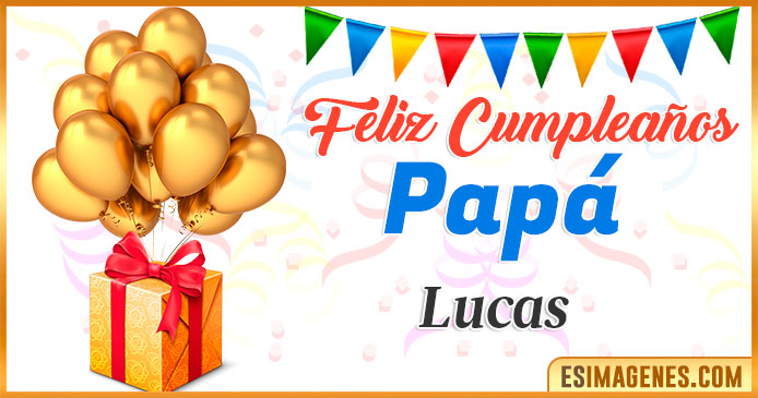 Feliz Cumpleaños Papá Lucas