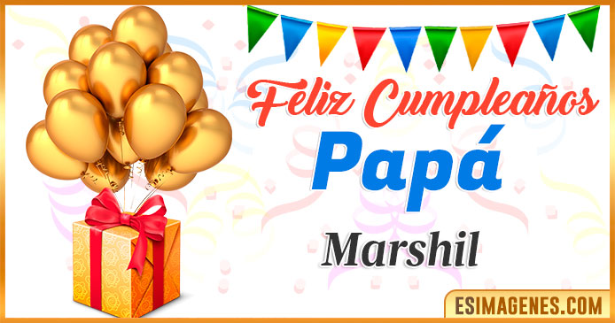 Feliz Cumpleaños Papá Marshil