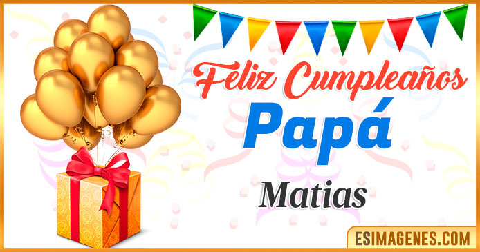 Feliz Cumpleaños Papá Matias