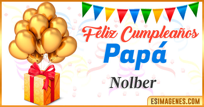 Feliz Cumpleaños Papá Nolber