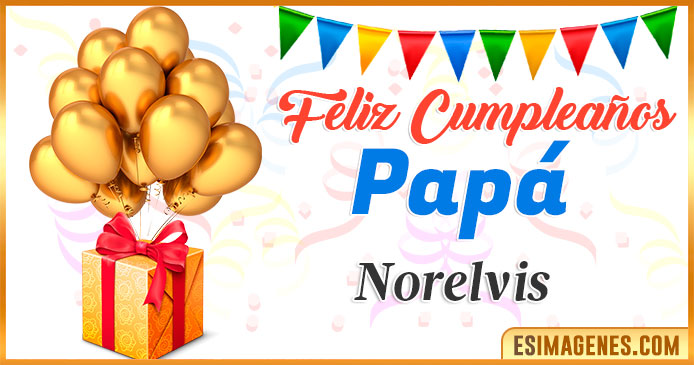 Feliz Cumpleaños Papá Norelvis