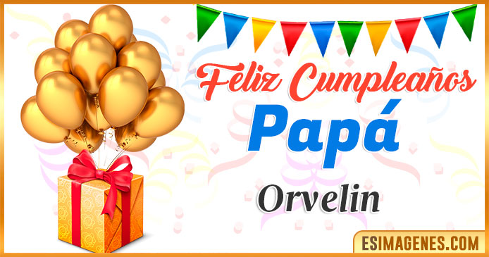 Feliz Cumpleaños Papá Orvelin