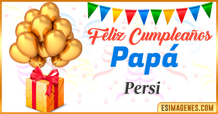 Feliz Cumpleaños Papá Persi