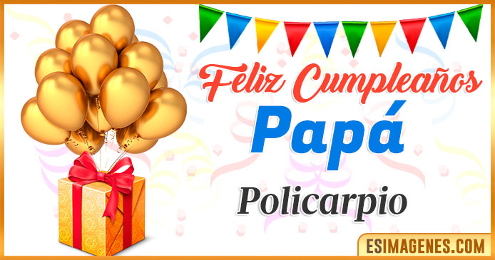 Feliz Cumpleaños Papá Policarpio